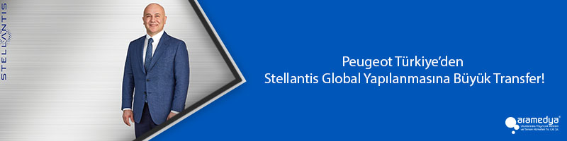 Peugeot Türkiye’den Stellantis Global Yapılanmasına Büyük Transfer!