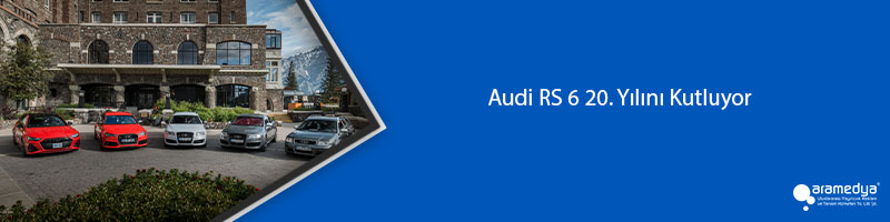  Audi RS 6 20. Yılını Kutluyor