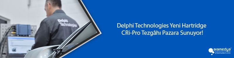 Delphi Technologies Yeni Hartridge CRi-Pro Tezgâhı Pazara Sunuyor!