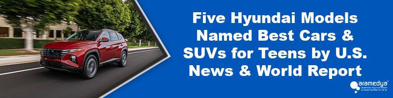 Five Hyundai Models Named Best Cars & SUVs for Teens by U.S. News & World Report