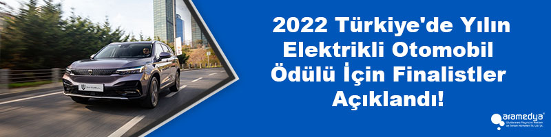  2022 Türkiye'de Yılın Elektrikli Otomobil Ödülü İçin Finalistler Açıklandı!
