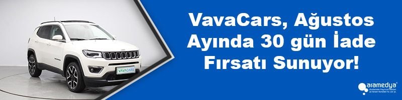 VavaCars, Ağustos Ayında 30 gün İade Fırsatı Sunuyor!