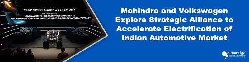 Mahindra and Volkswagen Explore Strategic Alliance to Accelerate Electrification of Indian Automotive Market