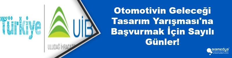 Otomotivin Geleceği Tasarım Yarışması'na Başvurmak İçin Sayılı Günler!