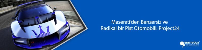 Maserati’den Benzersiz ve Radikal bir Pist Otomobili: Project24