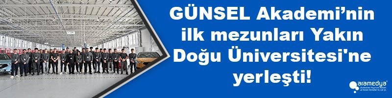GÜNSEL Akademi’nin ilk mezunları Yakın Doğu Üniversitesi'ne yerleşti!