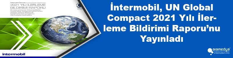 İntermobil, UN Global Compact 2021 Yılı İlerleme Bildirimi Raporu’nu Yayınladı