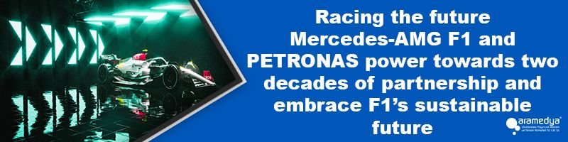 Racing the future Mercedes-AMG F1 and PETRONAS power towards two decades of partnership and embrace F1’s sustainable future
