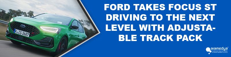 FORD TAKES FOCUS ST DRIVING TO THE NEXT LEVEL WITH ADJUSTABLE TRACK PACK