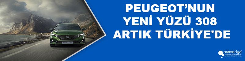 PEUGEOT’NUN YENİ YÜZÜ 308 ARTIK TÜRKİYE'DE