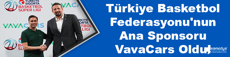 Türkiye Basketbol Federasyonu'nun Ana Sponsoru VavaCars Oldu!