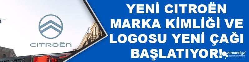 YENİ CITROËN MARKA KİMLİĞİ VE LOGOSU YENİ ÇAĞI BAŞLATIYOR!
