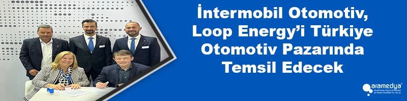 İntermobil Otomotiv, Loop Energy’i Türkiye Otomotiv Pazarında Temsil Edecek